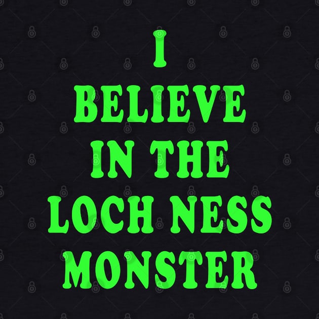 I Believe in the Loch Ness Monster by Lyvershop